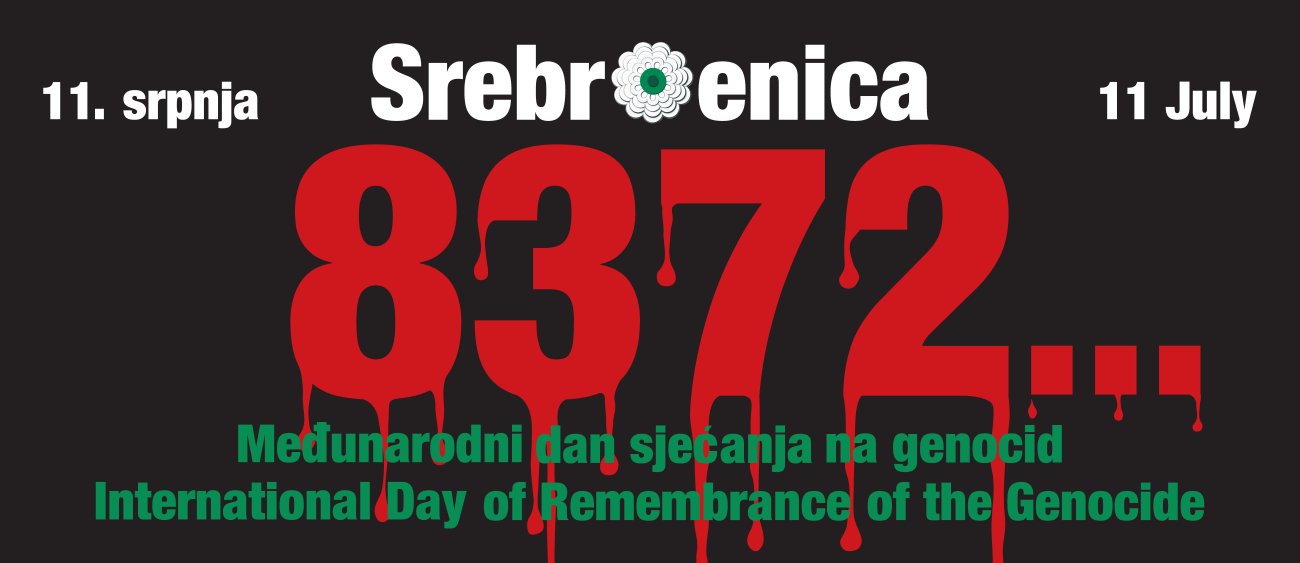 11. srpnja - Međunarodni dan sjećanja na žrtve genocida u Srebrenici